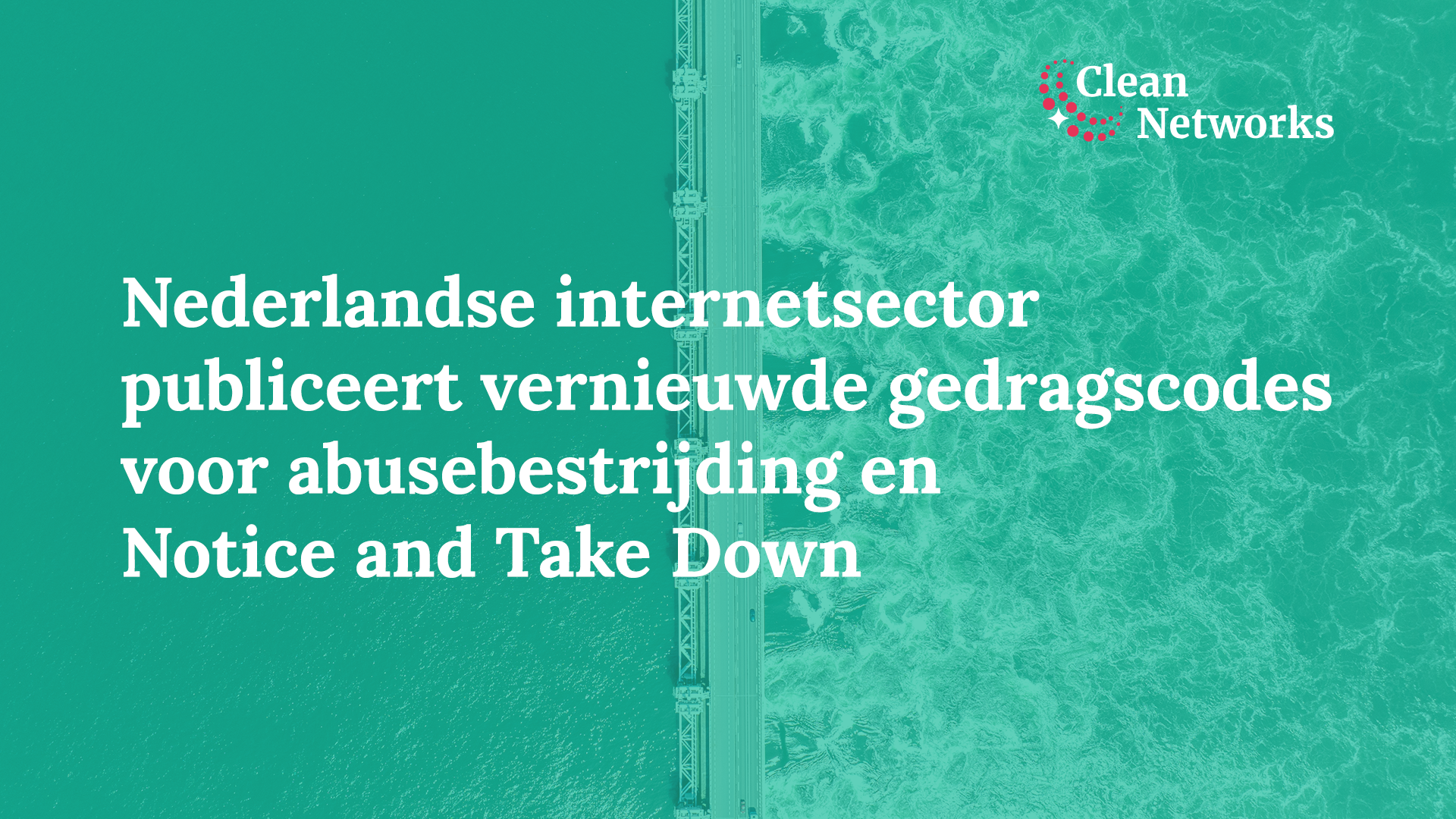 Nederlandse internetsector publiceert vernieuwde gedragscodes voor abusebestrijding en Notice and Take Down